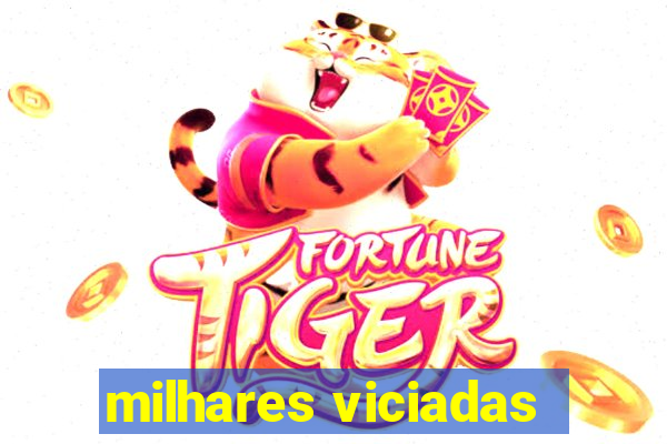 milhares viciadas