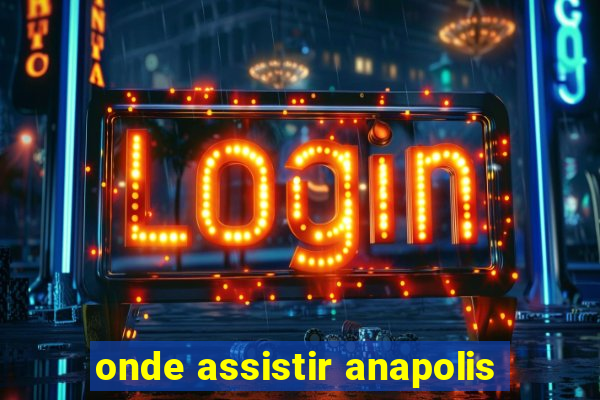 onde assistir anapolis