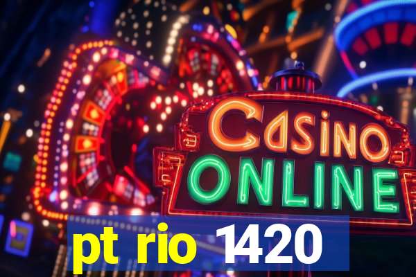 pt rio 1420