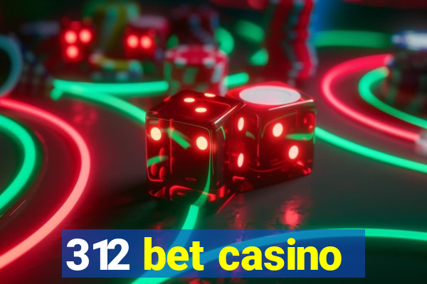 312 bet casino