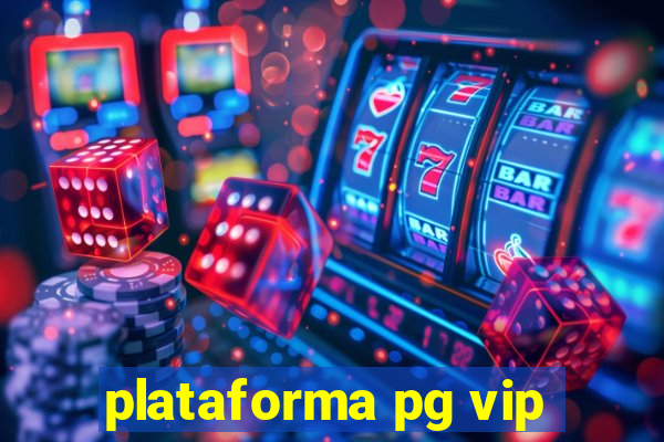 plataforma pg vip