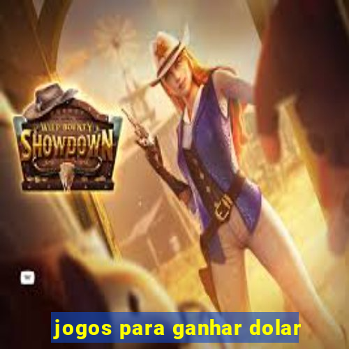 jogos para ganhar dolar