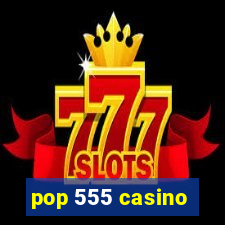 pop 555 casino
