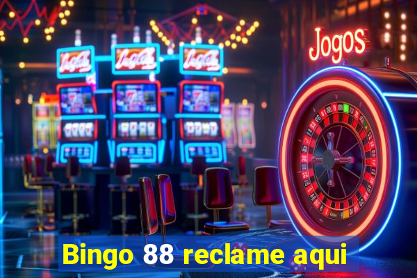 Bingo 88 reclame aqui