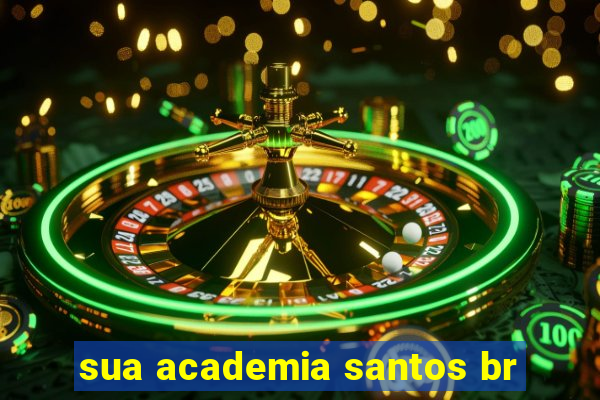 sua academia santos br