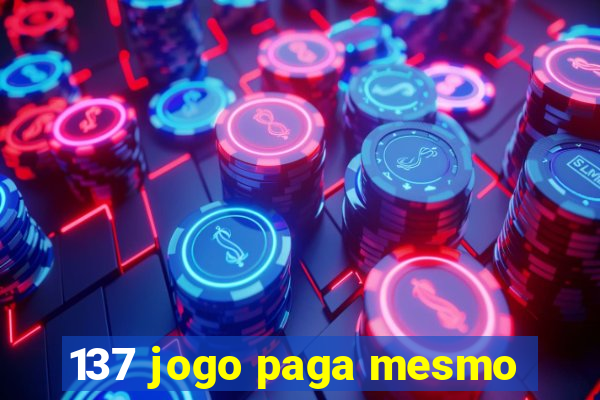 137 jogo paga mesmo