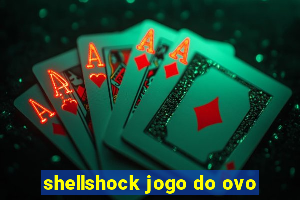 shellshock jogo do ovo