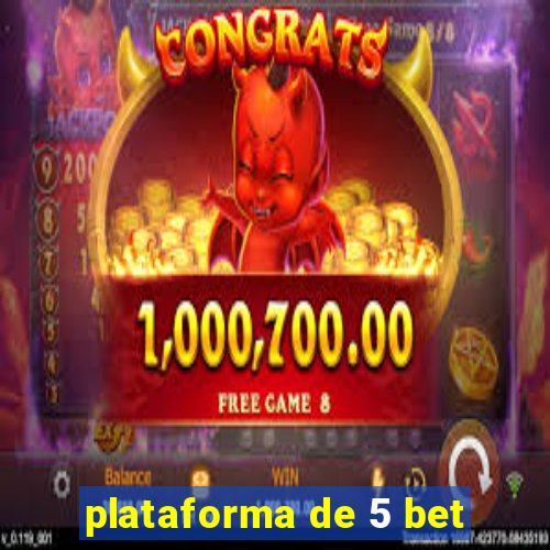 plataforma de 5 bet