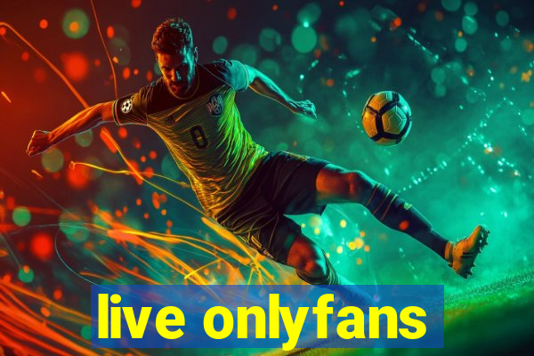 live onlyfans