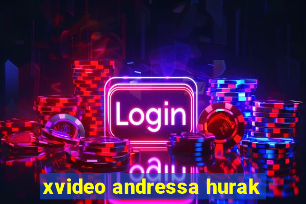 xvideo andressa hurak