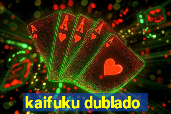 kaifuku dublado