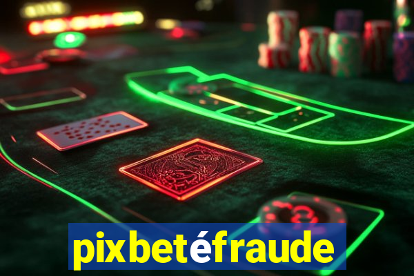 pixbetéfraude