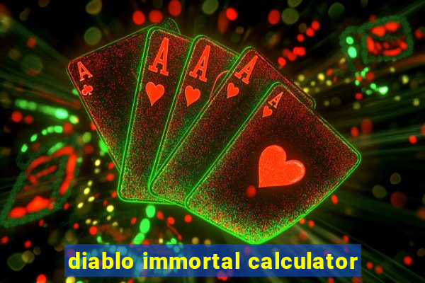 diablo immortal calculator