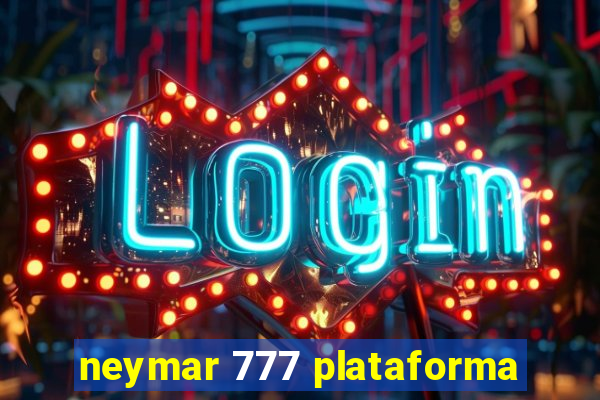 neymar 777 plataforma