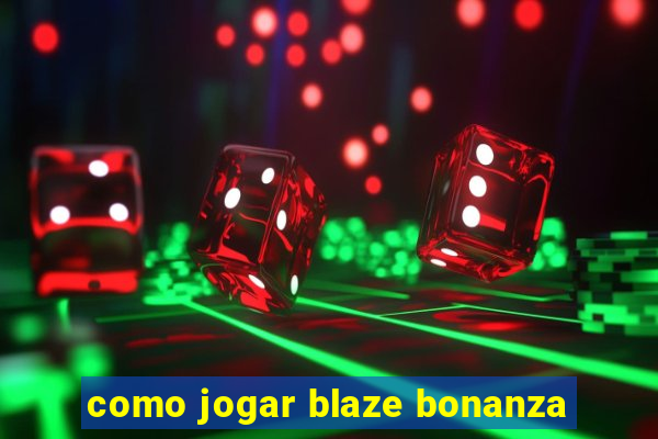 como jogar blaze bonanza