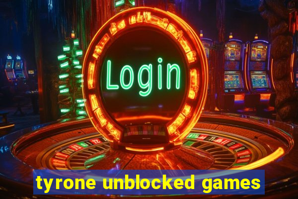 tyrone unblocked games