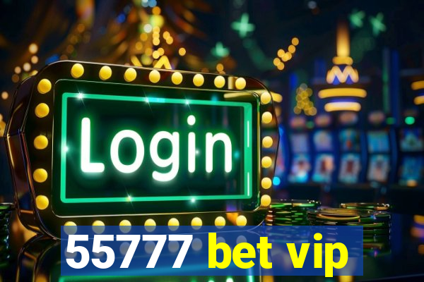 55777 bet vip