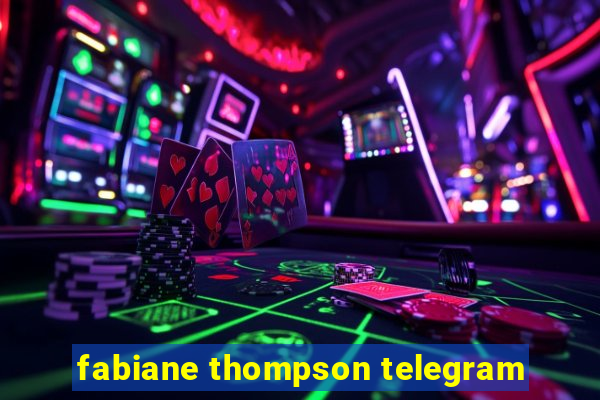 fabiane thompson telegram