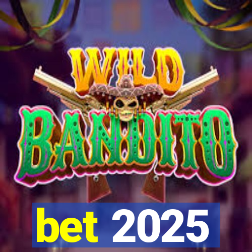 bet 2025