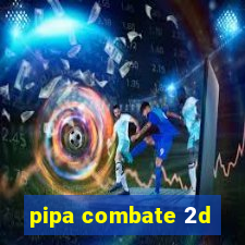 pipa combate 2d