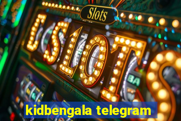 kidbengala telegram