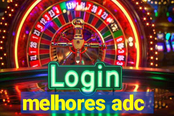 melhores adc