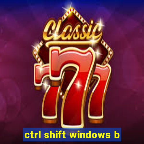 ctrl shift windows b