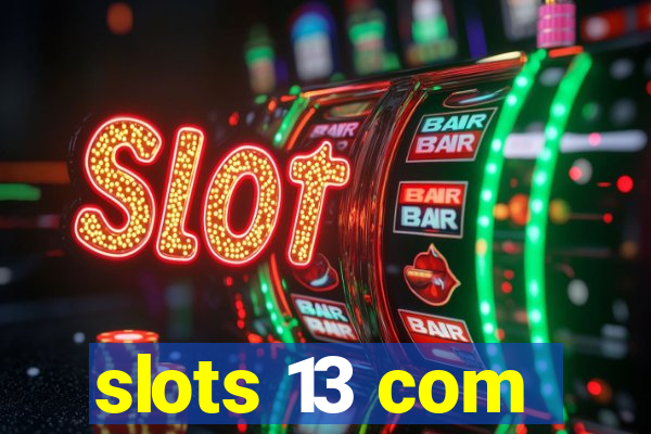 slots 13 com