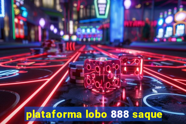 plataforma lobo 888 saque