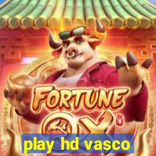 play hd vasco