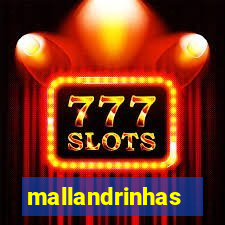 mallandrinhas