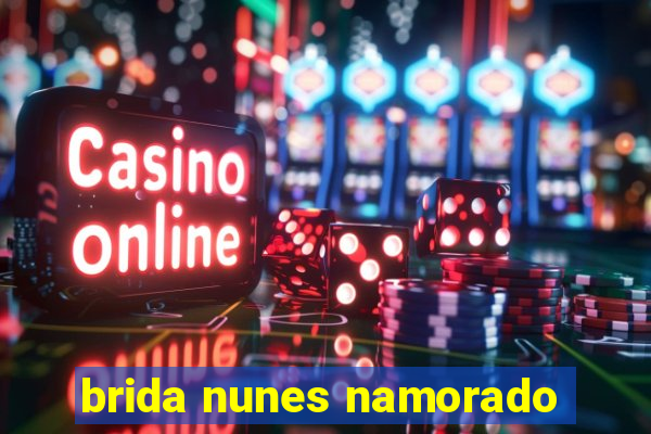 brida nunes namorado