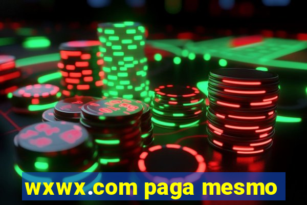 wxwx.com paga mesmo