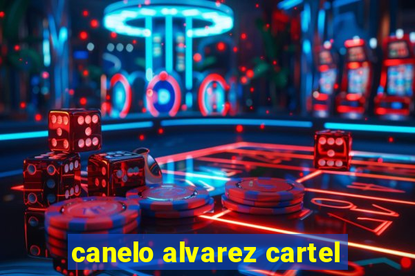 canelo alvarez cartel