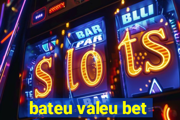 bateu valeu bet