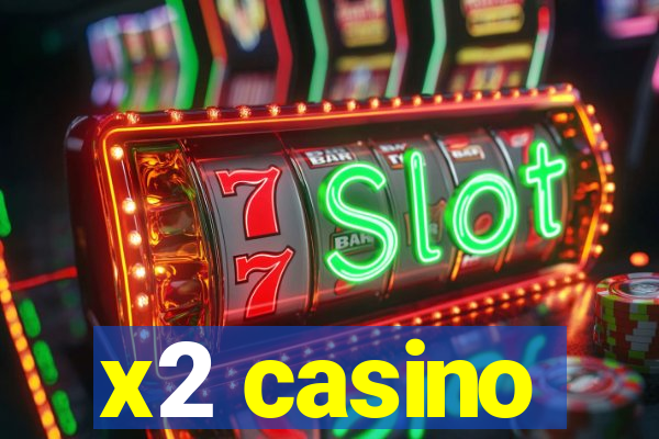 x2 casino