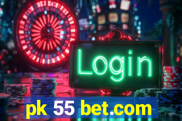 pk 55 bet.com