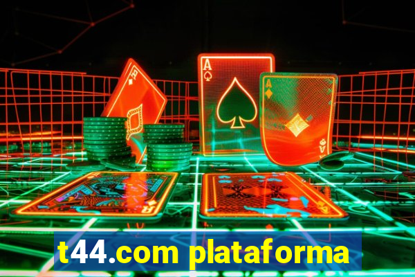 t44.com plataforma