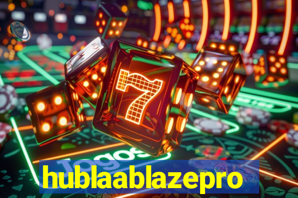 hublaablazepro