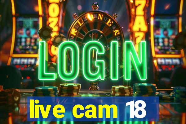 live cam 18