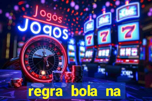 regra bola na trave betano