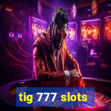 tig 777 slots