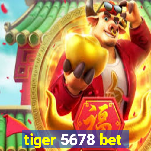 tiger 5678 bet