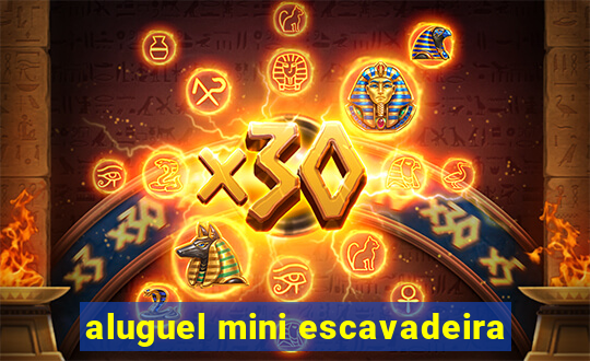 aluguel mini escavadeira
