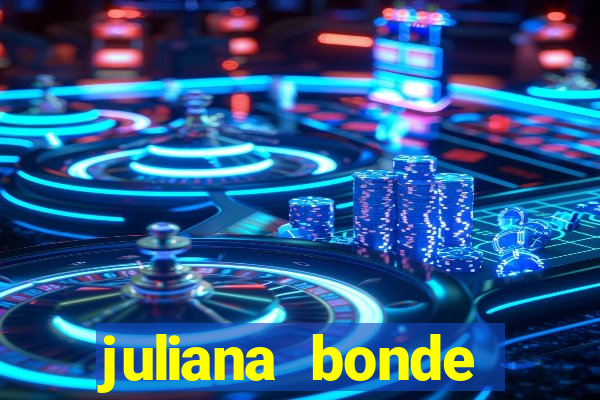 juliana bonde mostra tudo