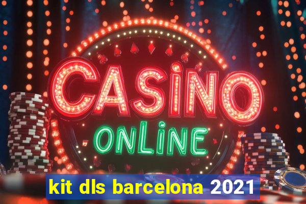 kit dls barcelona 2021
