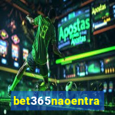 bet365naoentra