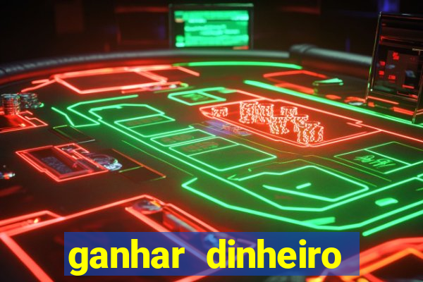 ganhar dinheiro jogando sem deposito