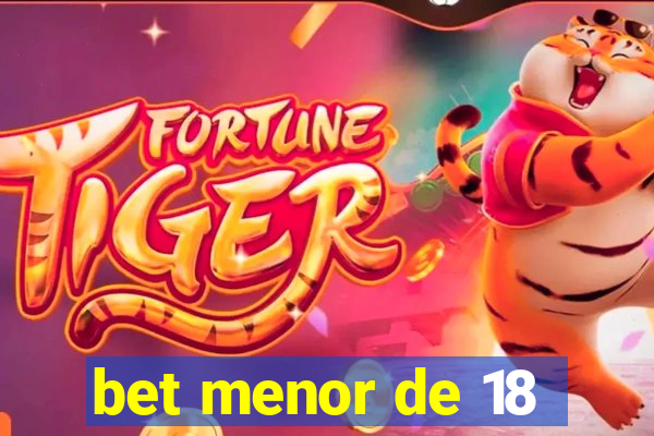 bet menor de 18