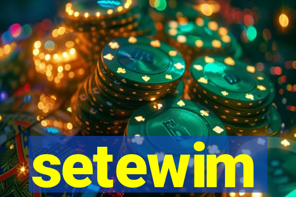 setewim